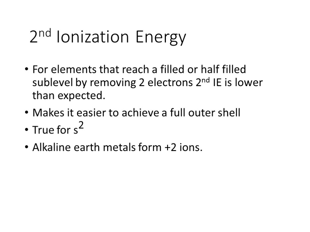 2nd Ionization Energy For elements that reach a filled or half filled sublevel by